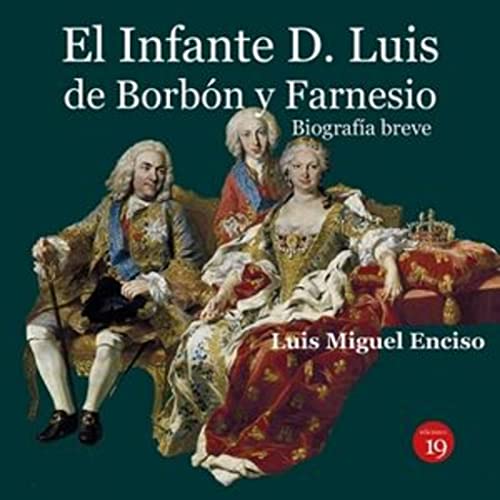 El infante D. Luis de Borbón y Farnesio. Biografía breve (SIN COLECCION)