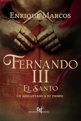 Fernando III el santo, un adelantado a su tiempo